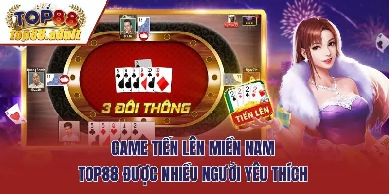 Game Tiến Lên Miền Nam Top88 được nhiều người yêu thích