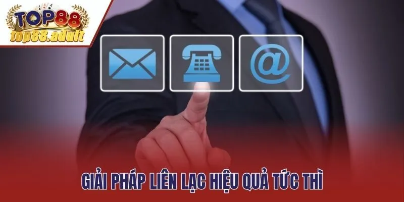 Giải pháp liên lạc hiệu quả tức thì