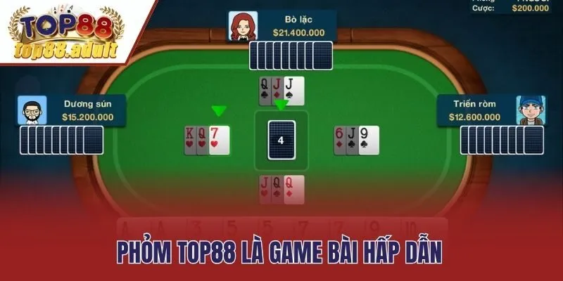 Phỏm Top88 là game bài hấp dẫn