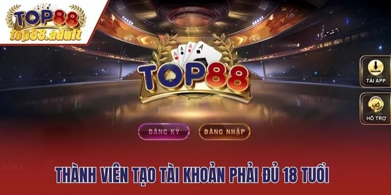 Thành viên tạo tài khoản phải đủ 18 tuổi 